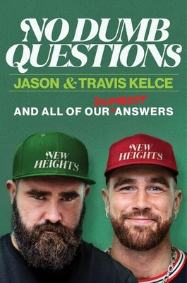 No Dumb Questions with Jason & Travis: And All of Our Dumbest Answers by Kelce, Jason