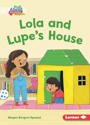 Lola and Lupe's House by Borgert-Spaniol, Megan