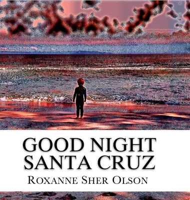 Good Night Santa Cruz by Olson, Roxanne