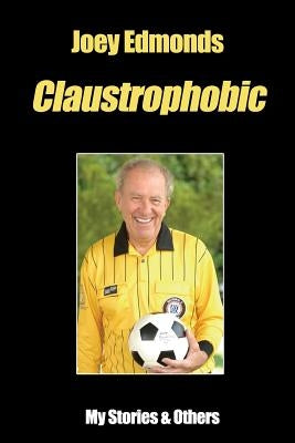 Joey Edmonds Claustrophobic: Mr. Claustrophobic by Edmonds, Joey