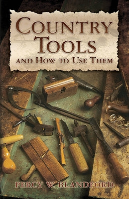 Country Tools and How to Use Them by Blandford, Percy W.