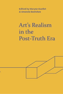 Art's Realism in the Post-Truth Era by Ouellet, Maryse