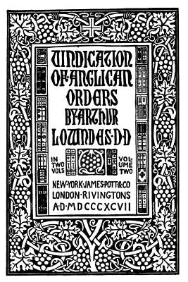 Vindication of Anglican Orders by Lowndes DD, Arthur