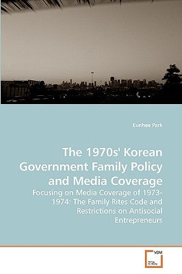 The 1970s' Korean Government Family Policy and Media Coverage by Park, Eunhee