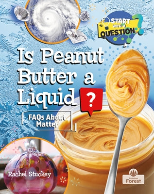 Is Peanut Butter a Liquid? by Stuckey, Rachel