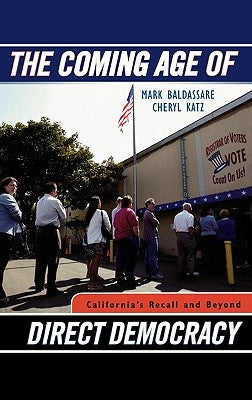 The Coming Age of Direct Democracy: California's Recall and Beyond by Baldassare, Mark