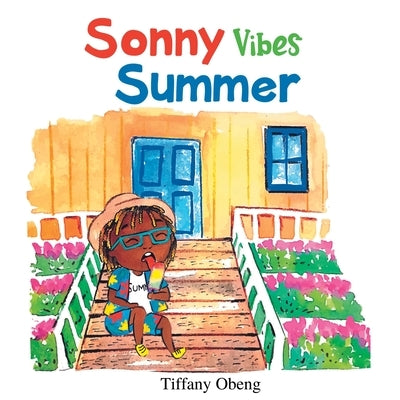 Sonny Vibes Summer: A Cheery Children's Book about Summer by Obeng, Tiffany