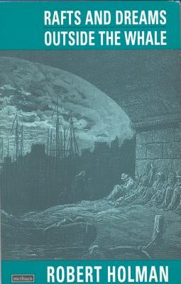 Rafts and Dreams & Outside the Whale by Holman, Robert