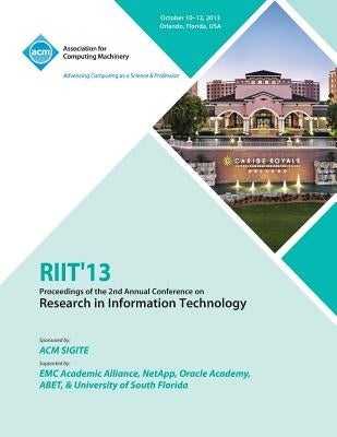 Riit 13 Proceedings of the 2nd Annual Conference on Research in Information Technology by Riit 13 Conference Committee