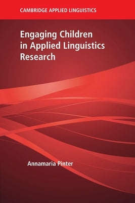 Engaging Children in Applied Linguistics Research by Pinter, Annamaria