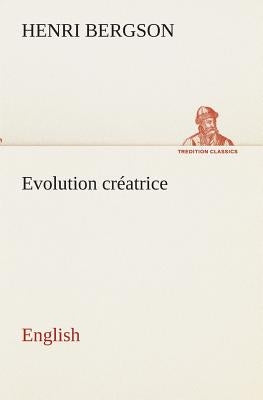 Evolution créatrice. English by Bergson, Henri