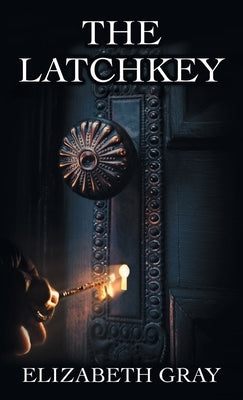 The Latchkey by Gray, Elizabeth