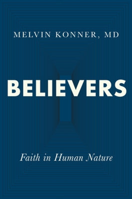 Believers: Faith in Human Nature by Konner, Melvin