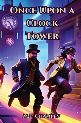 Once Upon a Clock Tower: Huntsville's Dark Society by Champey, M. E.