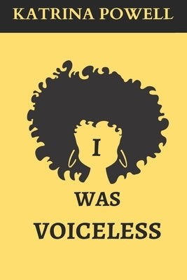 I Was Voiceless by Powell, Katrina
