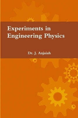 Experiments in Engineering Physics by Anjaiah, J.