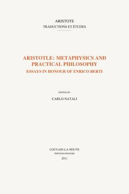 Aristotle: Metaphysics and Practical Philosophy: Essays in Honour of Enrico Berti by Natali, C.