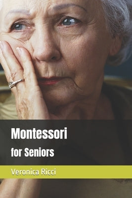 Montessori for Seniors by Ricci, Veronica