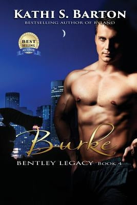 Burke: Bentley Legacy by Barton, Kathi S.