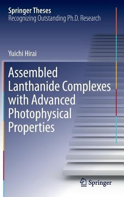 Assembled Lanthanide Complexes with Advanced Photophysical Properties by Hirai, Yuichi