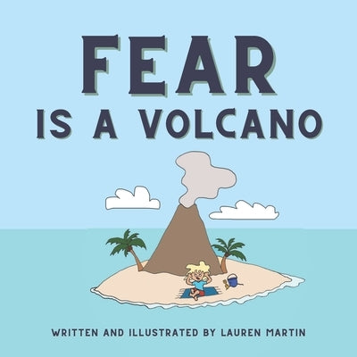 Fear is a Volcano by Martin, Lauren