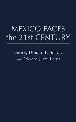 Mexico Faces the 21st Century by Schultz, Donald