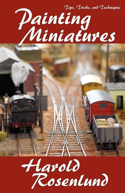 Painting Miniatures by Rosenlund, Harold