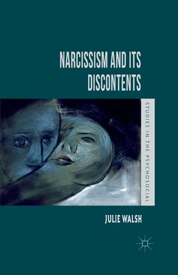 Narcissism and Its Discontents by Walsh, J.