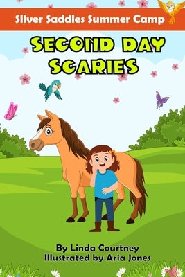 Second Day Scaries: A book about friendship, horses, and facing fears by Jones, Aria