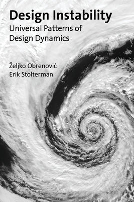 Design Instability: Universal Patterns of Design Dynamics by Stolterman, Erik