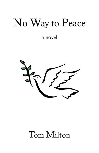 No Way to Peace by Milton, Tom