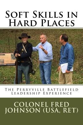 Soft Skills in Hard Places by Johnson, Fred William
