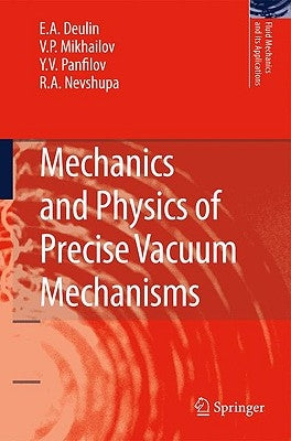 Mechanics and Physics of Precise Vacuum Mechanisms by Deulin, E. A.