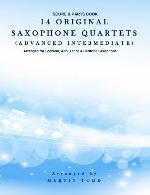 14 Original Saxophone Quartets (Advanced Intermediate): Score & Parts Book by Todd, Martin