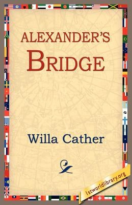 Alexander's Bridge by Cather, Willa