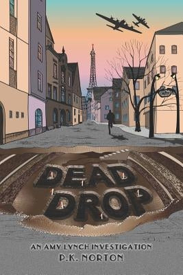 Dead Drop: An Amy Lynch Investigation by Norton, P. K.