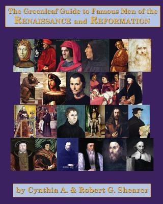 The Greenleaf Guide to Famous Men of the Renaissance and Reformation by Shearer, Robert G.