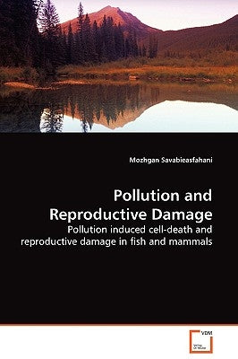 Pollution and Reproductive Damage by Savabieasfahani, Mozhgan