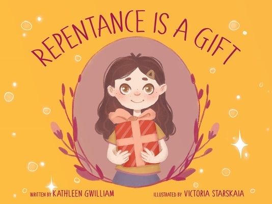 Repentance Is a Gift by Gwilliam, Kathleen