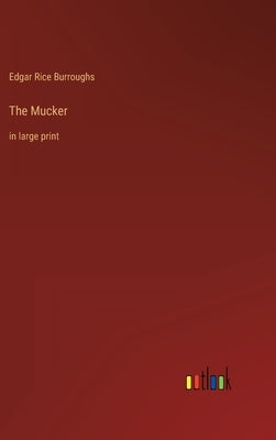The Mucker: in large print by Burroughs, Edgar Rice