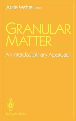 Granular Matter: An Interdisciplinary Approach by Mehta, Anita