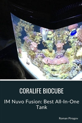Coralife Biocube: IM Nuvo Fusion: Best All-In-One Tank by Pirogov, Roman