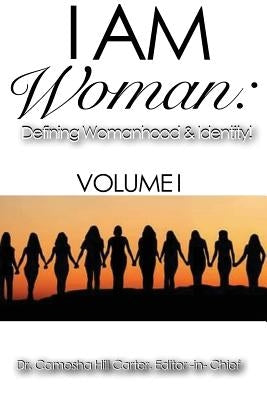 I Am Woman: Defining Womanhood and Identity by Love, Shonta Smith
