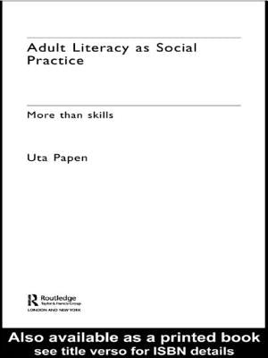 Adult Literacy as Social Practice: More Than Skills by Papen, Uta