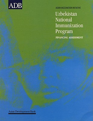 National Immunization Program Financing Assessment: Uzbekistan by Asian Development Bank