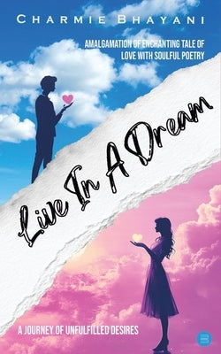 Live In A Dream by Bhayani, Charmie