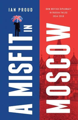 A Misfit In Moscow by Proud, Ian T.