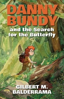 Danny Bundy and the Search for the Butterfly by Balderrama, Gilbert M.