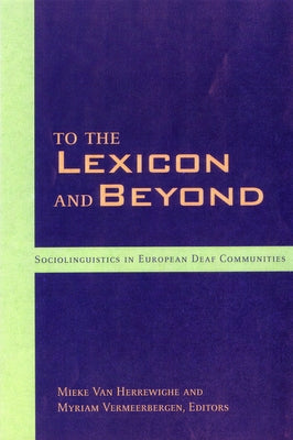 To the Lexicon and Beyond: Sociolinguistics in European Deaf Communities Volume 10 by Van Herreweghe, Mieke