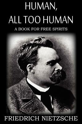 Human, All Too Human by Nietzsche, Friedrich